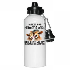 I Asked God Partner In Crime He Sent Me My Smartass Daughter Aluminum Water Bottle