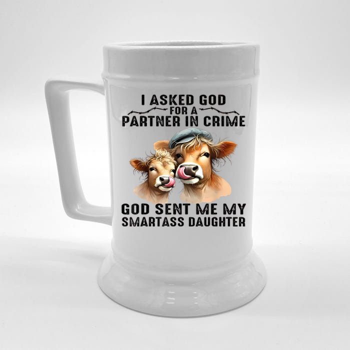 I Asked God Partner In Crime He Sent Me My Smartass Daughter Beer Stein