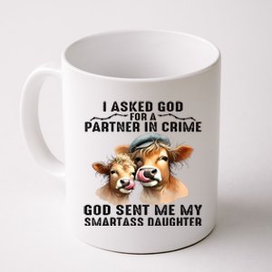 I Asked God Partner In Crime He Sent Me My Smartass Daughter Coffee Mug