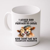 I Asked God Partner In Crime He Sent Me My Smartass Daughter Coffee Mug