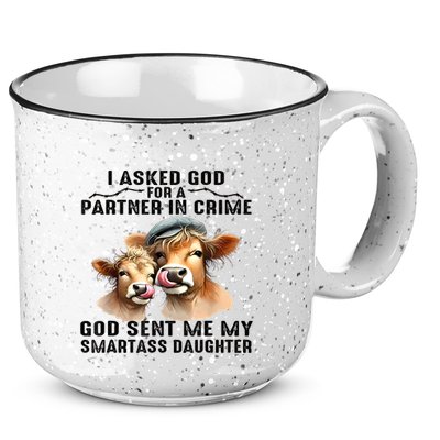 I Asked God Partner In Crime He Sent Me My Smartass Daughter 15oz Campfire Ceramic Mug