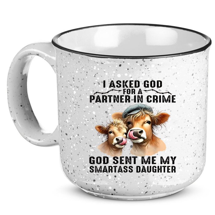 I Asked God Partner In Crime He Sent Me My Smartass Daughter 15oz Campfire Ceramic Mug
