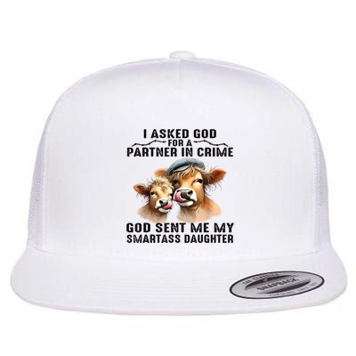 I Asked God Partner In Crime He Sent Me My Smartass Daughter Flatbill Hat