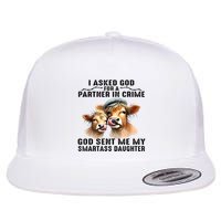 I Asked God Partner In Crime He Sent Me My Smartass Daughter Flat Bill Trucker Hat