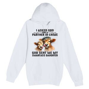 I Asked God Partner In Crime He Sent Me My Smartass Daughter Premium Pullover Hoodie