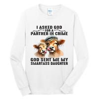 I Asked God Partner In Crime He Sent Me My Smartass Daughter Tall Long Sleeve T-Shirt