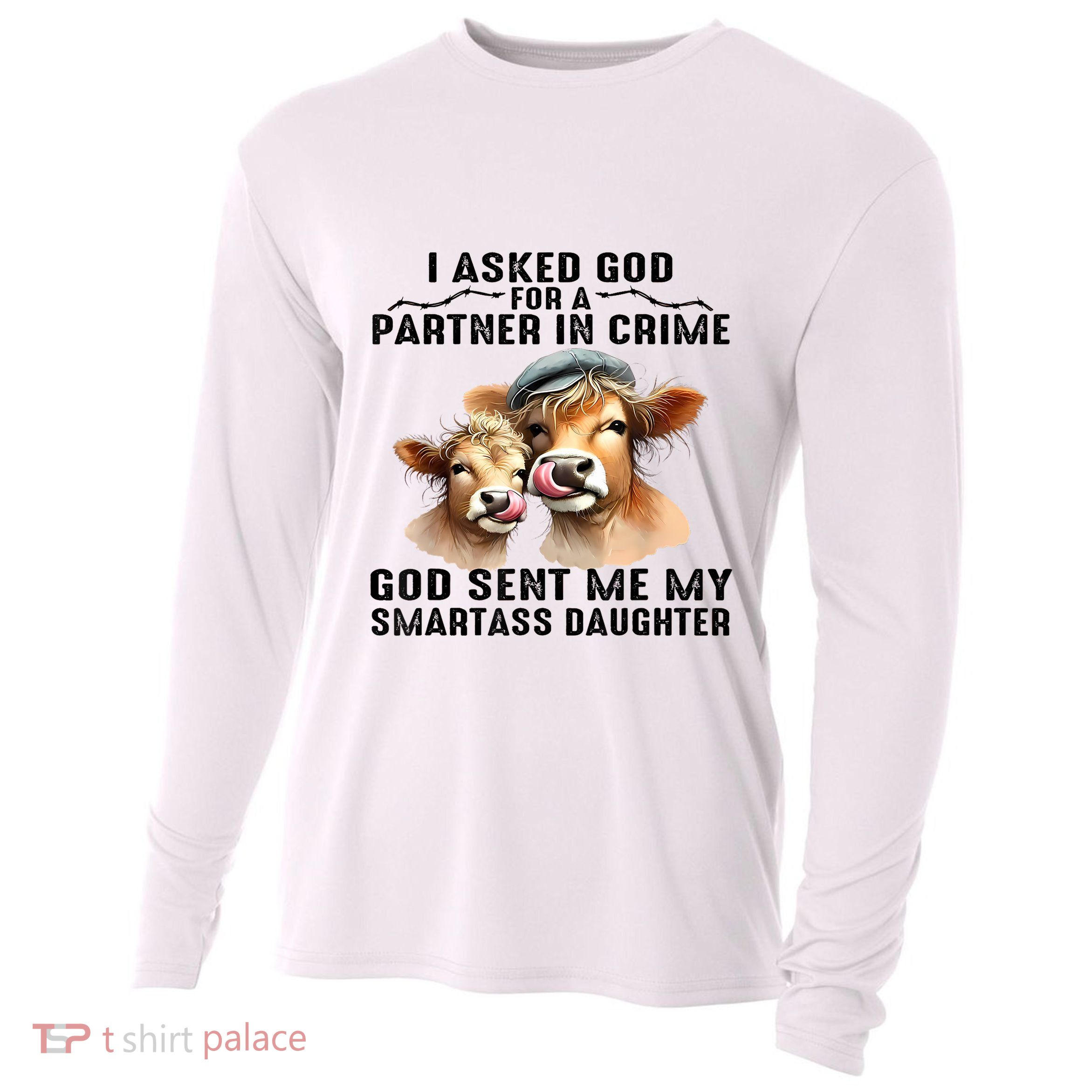 I Asked God Partner In Crime He Sent Me My Smartass Daughter Cooling Performance Long Sleeve Crew