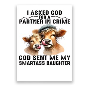 I Asked God Partner In Crime He Sent Me My Smartass Daughter Poster