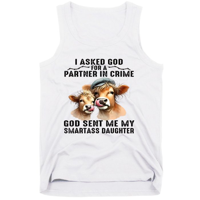 I Asked God Partner In Crime He Sent Me My Smartass Daughter Tank Top