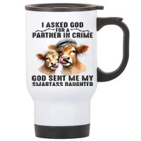 I Asked God Partner In Crime He Sent Me My Smartass Daughter Stainless Steel Travel Mug