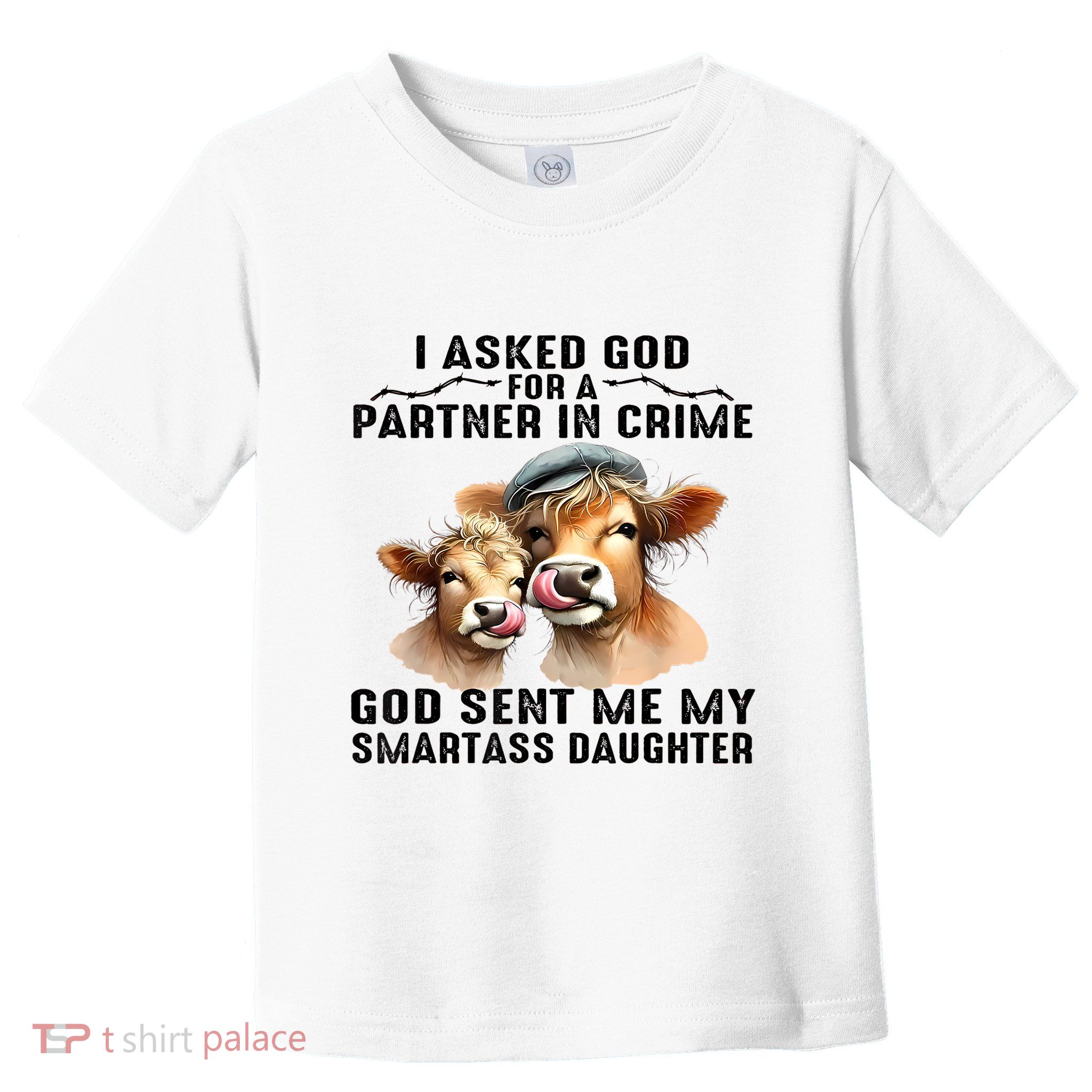 I Asked God Partner In Crime He Sent Me My Smartass Daughter Toddler T-Shirt