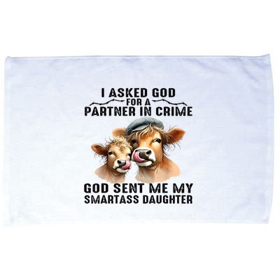 I Asked God Partner In Crime He Sent Me My Smartass Daughter Microfiber Hand Towel