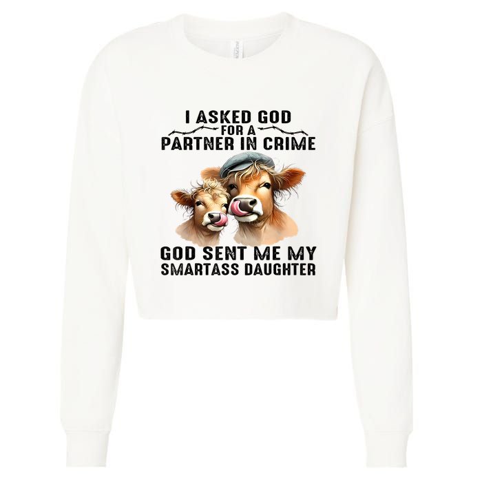 I Asked God Partner In Crime He Sent Me My Smartass Daughter Cropped Pullover Crew
