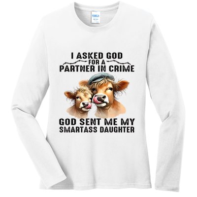 I Asked God Partner In Crime He Sent Me My Smartass Daughter Ladies Long Sleeve Shirt