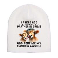 I Asked God Partner In Crime He Sent Me My Smartass Daughter Short Acrylic Beanie