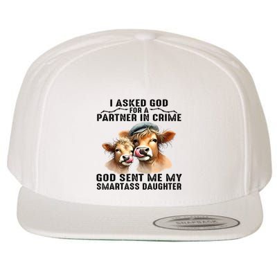 I Asked God Partner In Crime He Sent Me My Smartass Daughter Wool Snapback Cap