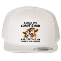 I Asked God Partner In Crime He Sent Me My Smartass Daughter Wool Snapback Cap