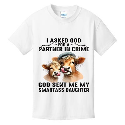 I Asked God Partner In Crime He Sent Me My Smartass Daughter Kids T-Shirt