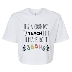 ItS A Good Day To Teach Tiny Humans About Jesus Bella+Canvas Jersey Crop Tee