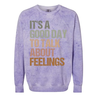 Its A Good Day To Talk About Feelings Funny Mental Health Awareness Colorblast Crewneck Sweatshirt