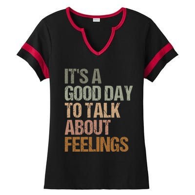 Its A Good Day To Talk About Feelings Funny Mental Health Awareness Ladies Halftime Notch Neck Tee