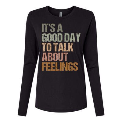 Its A Good Day To Talk About Feelings Funny Mental Health Awareness Womens Cotton Relaxed Long Sleeve T-Shirt