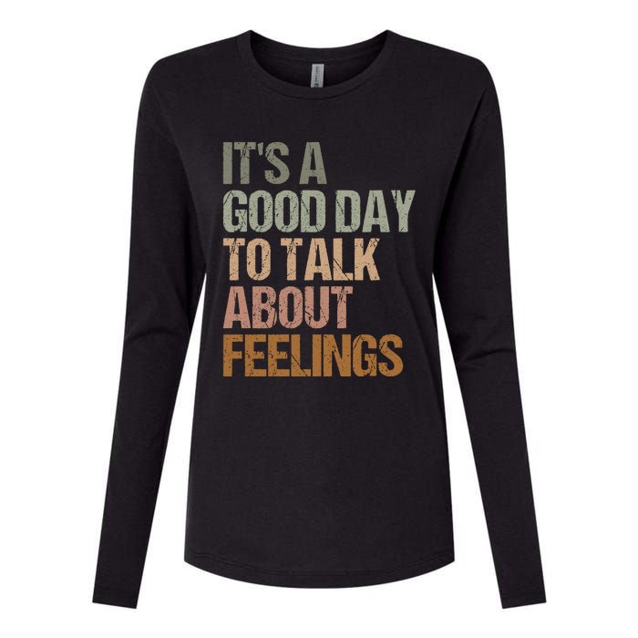 Its A Good Day To Talk About Feelings Funny Mental Health Awareness Womens Cotton Relaxed Long Sleeve T-Shirt