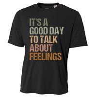 Its A Good Day To Talk About Feelings Funny Mental Health Awareness Cooling Performance Crew T-Shirt