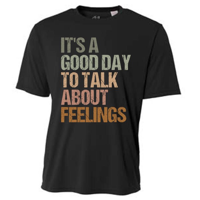 Its A Good Day To Talk About Feelings Funny Mental Health Awareness Cooling Performance Crew T-Shirt