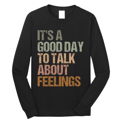 Its A Good Day To Talk About Feelings Funny Mental Health Awareness Long Sleeve Shirt