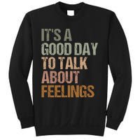 Its A Good Day To Talk About Feelings Funny Mental Health Awareness Sweatshirt