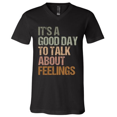 Its A Good Day To Talk About Feelings Funny Mental Health Awareness V-Neck T-Shirt