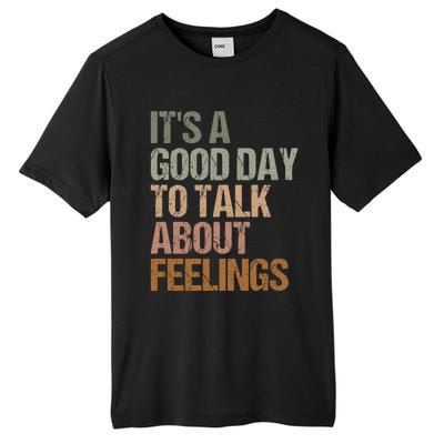 Its A Good Day To Talk About Feelings Funny Mental Health Awareness Tall Fusion ChromaSoft Performance T-Shirt