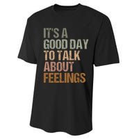 Its A Good Day To Talk About Feelings Funny Mental Health Awareness Performance Sprint T-Shirt