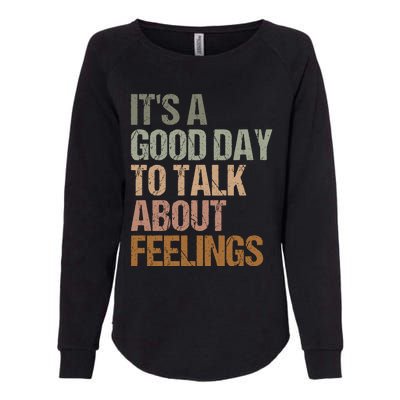 Its A Good Day To Talk About Feelings Funny Mental Health Awareness Womens California Wash Sweatshirt