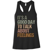 Its A Good Day To Talk About Feelings Funny Mental Health Awareness Women's Racerback Tank