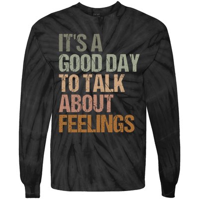 Its A Good Day To Talk About Feelings Funny Mental Health Awareness Tie-Dye Long Sleeve Shirt