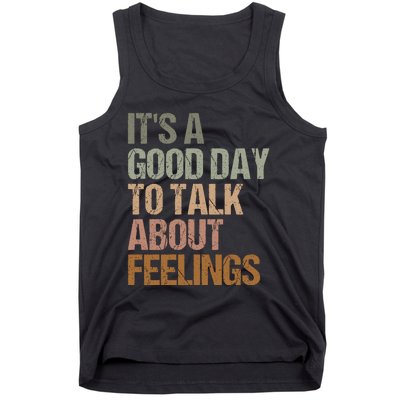 Its A Good Day To Talk About Feelings Funny Mental Health Awareness Tank Top