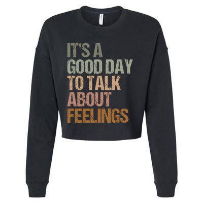 Its A Good Day To Talk About Feelings Funny Mental Health Awareness Cropped Pullover Crew