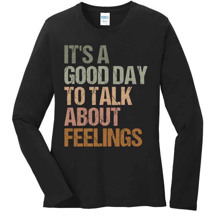 Its A Good Day To Talk About Feelings Funny Mental Health Awareness Ladies Long Sleeve Shirt