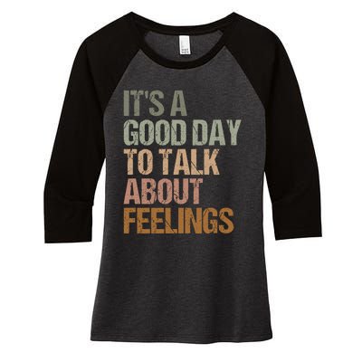 Its A Good Day To Talk About Feelings Funny Mental Health Awareness Women's Tri-Blend 3/4-Sleeve Raglan Shirt