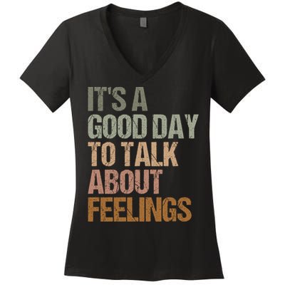 Its A Good Day To Talk About Feelings Funny Mental Health Awareness Women's V-Neck T-Shirt