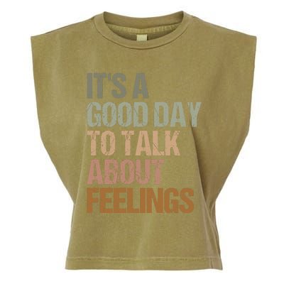 Its A Good Day To Talk About Feelings Funny Mental Health Awareness Garment-Dyed Women's Muscle Tee