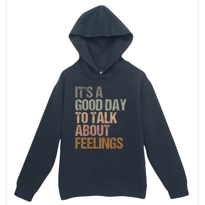 Its A Good Day To Talk About Feelings Funny Mental Health Awareness Urban Pullover Hoodie