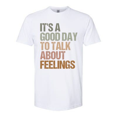 Its A Good Day To Talk About Feelings Funny Mental Health Awareness Softstyle CVC T-Shirt