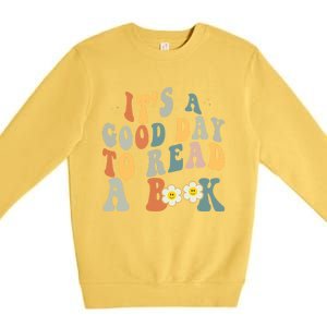 Its A Good Day To Read Books Bookish Groovy Reader Reading Gift Premium Crewneck Sweatshirt