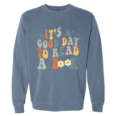 Its A Good Day To Read Books Bookish Groovy Reader Reading Gift Garment-Dyed Sweatshirt