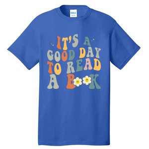 Its A Good Day To Read Books Bookish Groovy Reader Reading Gift Tall T-Shirt