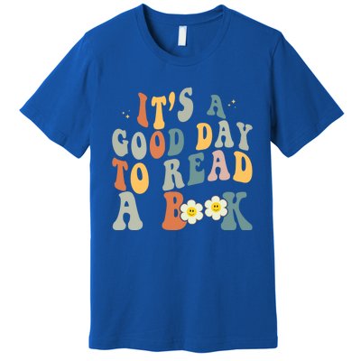 Its A Good Day To Read Books Bookish Groovy Reader Reading Gift Premium T-Shirt