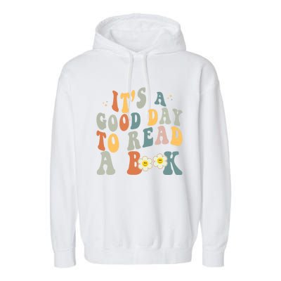 Its A Good Day To Read Books Bookish Groovy Reader Reading Gift Garment-Dyed Fleece Hoodie